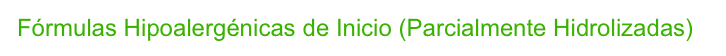 Fórmulas Hipoalergénicas de Inicio (Parcialmente Hidrolizadas)