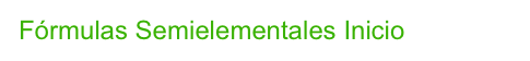 Fórmulas Semielementales Inicio