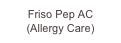 Friso Pep AC
(Allergy Care)