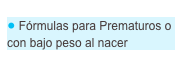  Fórmulas para Prematuros o con bajo peso al nacer